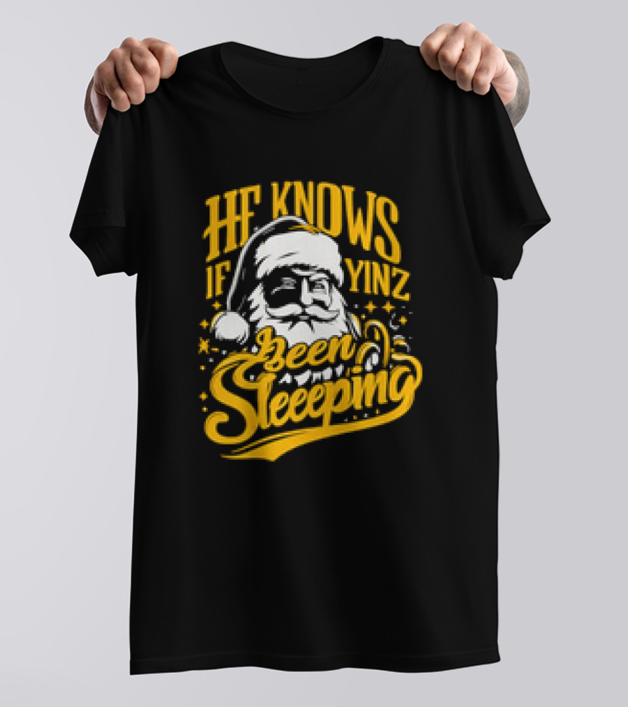 Yinzer Santa Christmas He Knows If Yinz Been Sleeeping Pittsburgh T-Shirt