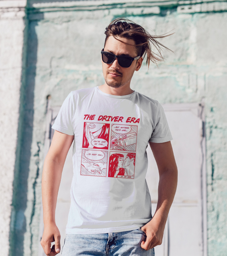 The Driver Era You're Just My Type Buy Anything You'd Like To Keep You By My Side T-Shirt