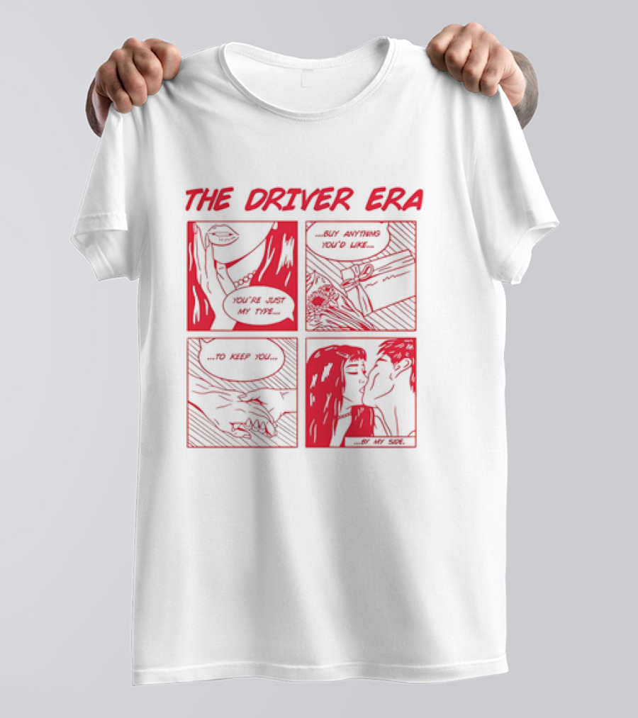 The Driver Era You're Just My Type Buy Anything You'd Like To Keep You By My Side T-Shirt