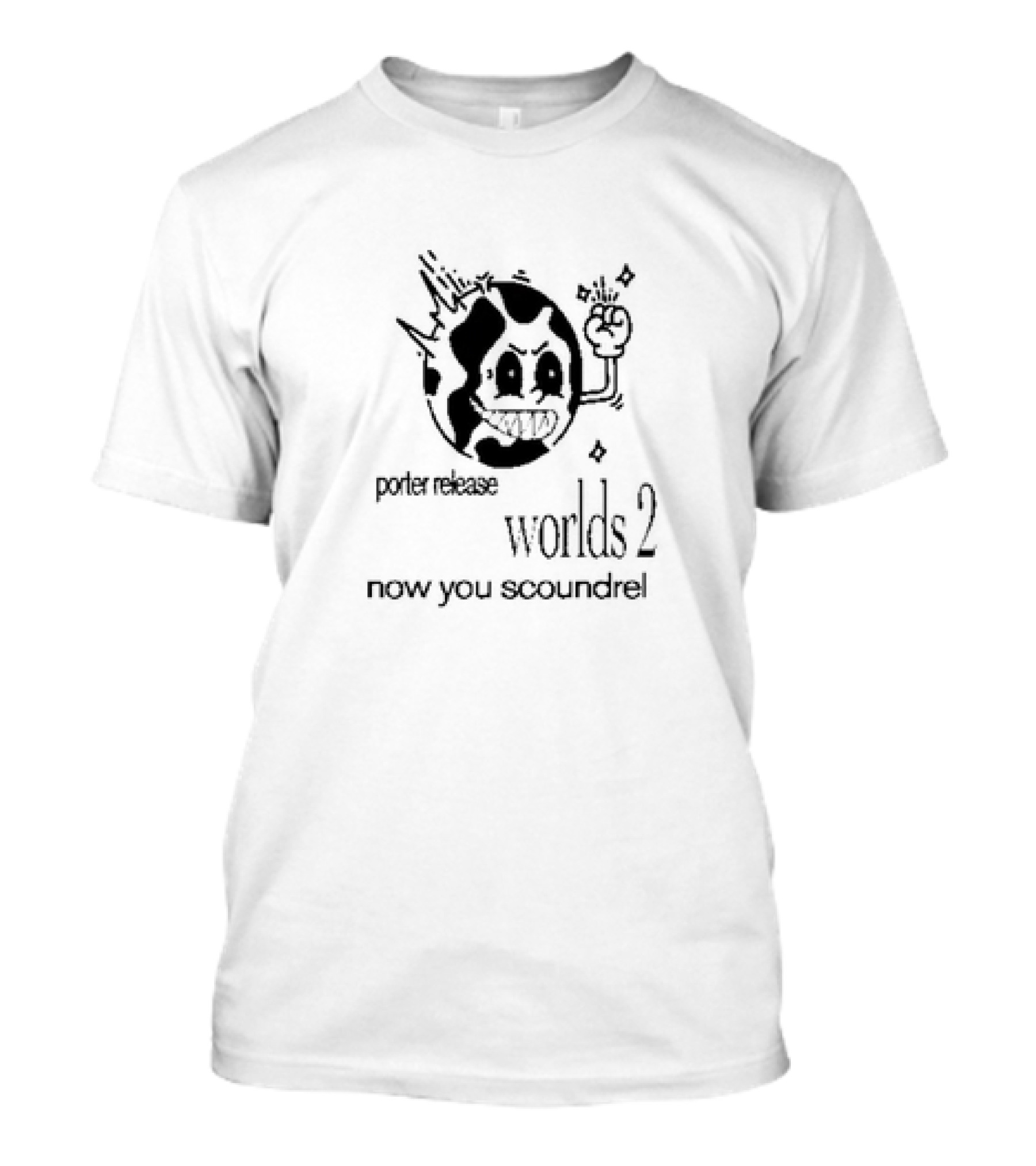 Porter Release Worlds 2 Now You Scoundrel Angry Cartoon Planet T-Shirt