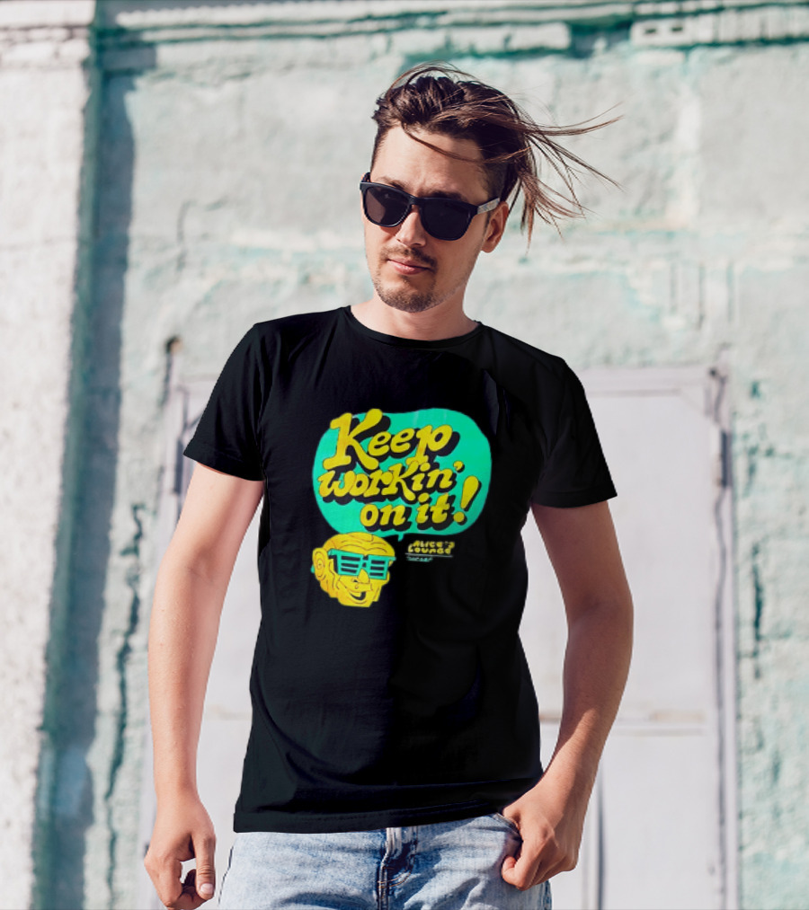 Alice’s Lounge Keep Workin’ On It Retro Sunglasses Pop T-Shirt