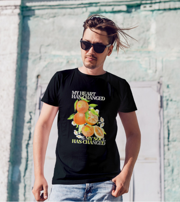 My Heart Has Changed And My Soul Has Changed With Orange Juice T-Shirt