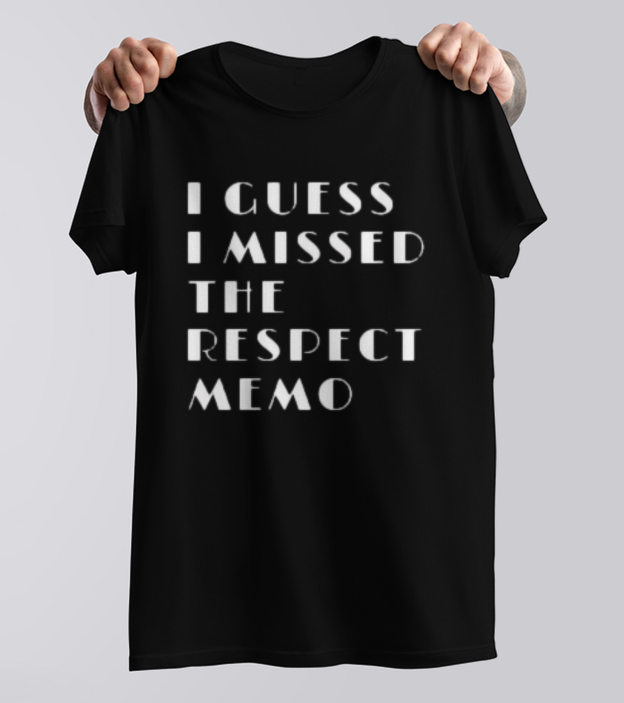 Janelle Brown I Guess I Missed The Respect Memo Bold Lettering T-Shirt