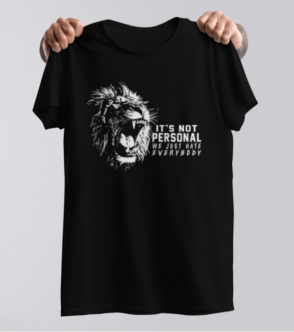Lion It's Not Personal We Just Hate Everybody Rageful Roar T-Shirt
