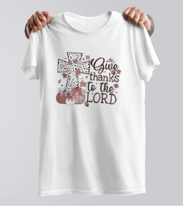 Give Thanks To The Lord Thanksgiving Cross And Pumpkins T-Shirt