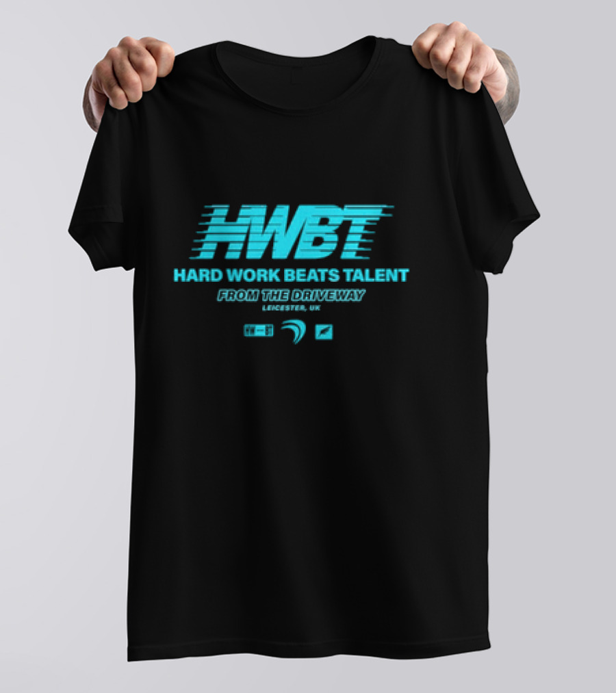 HWBT Hard Work Beats Talent From The Driveway Leicester UK T-Shirt