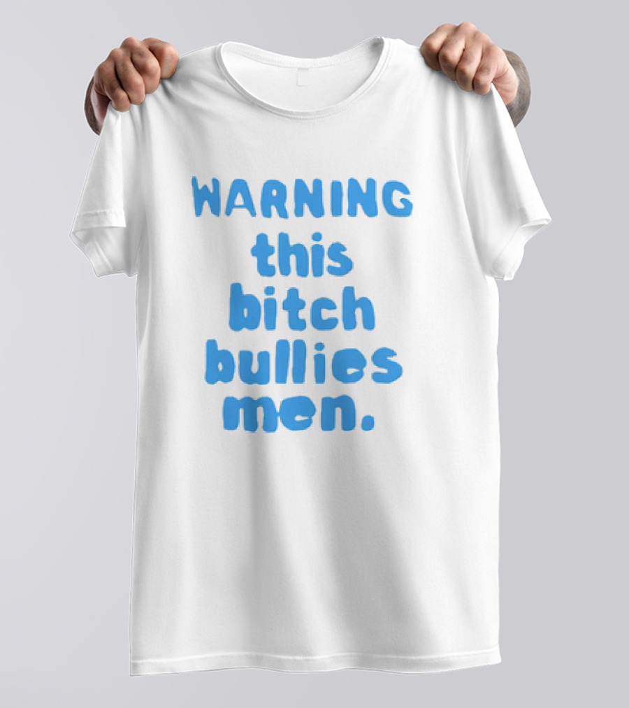 WARNING This Bitch Bullies Men T-Shirt