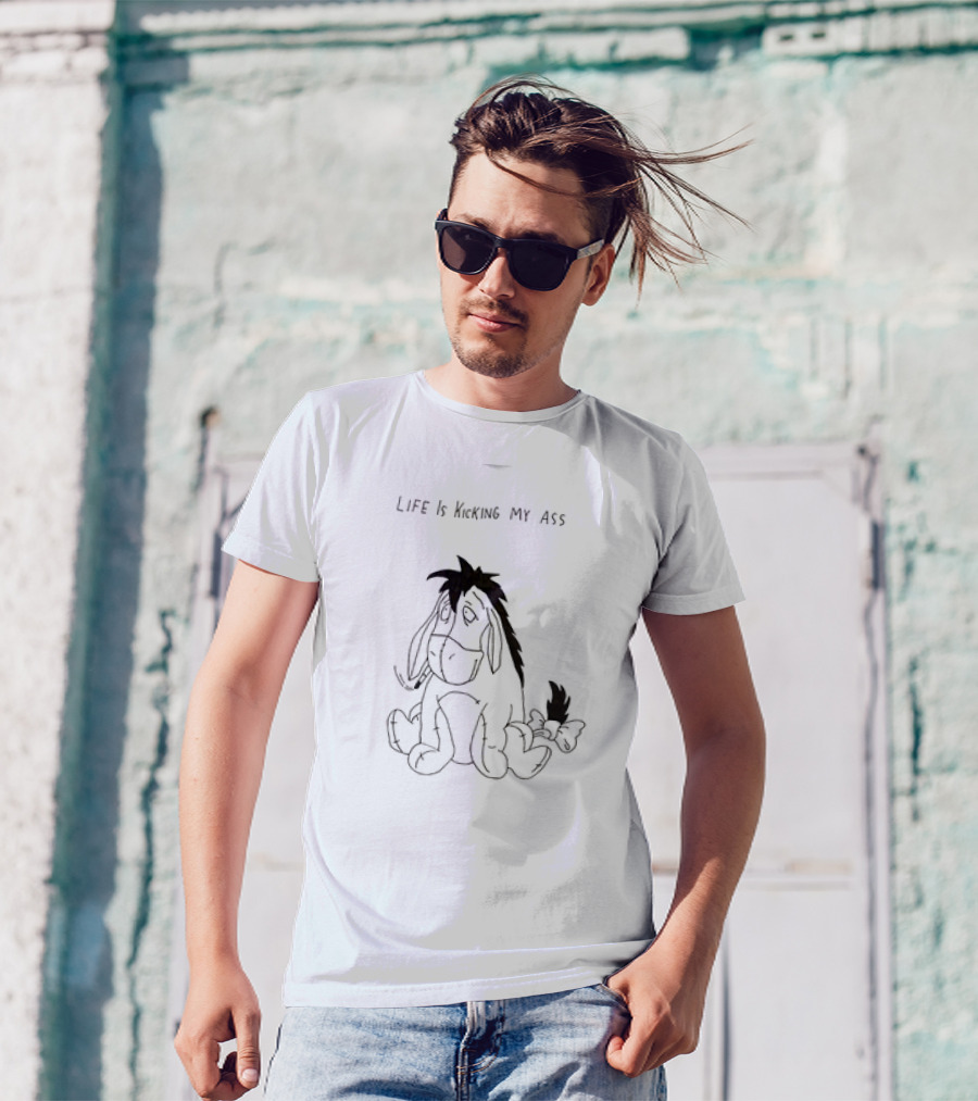 Life Is Kicking My Ass Eeyore T-Shirt