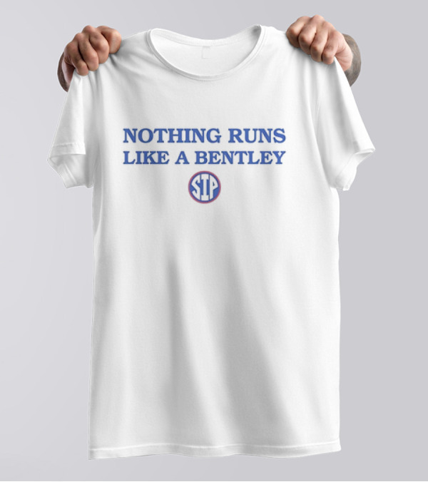 NOTHING RUNS LIKE A BENTLEY STP T-Shirt