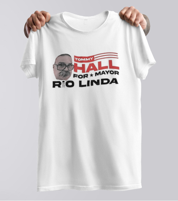 Tommy Hall For Mayor Rio Linda Campaign Graphic Featuring Face And Flag Elements T-Shirt