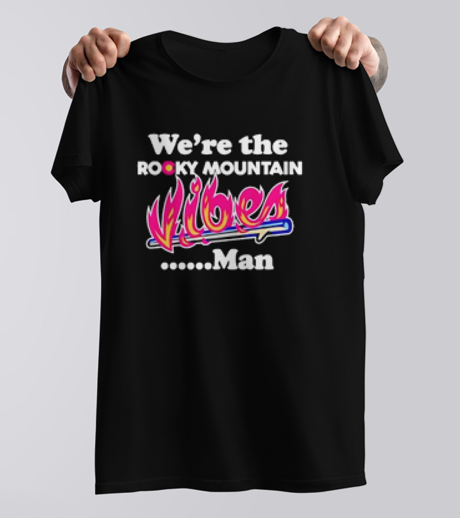 We're The Rocky Mountain Vibes Man T-Shirt