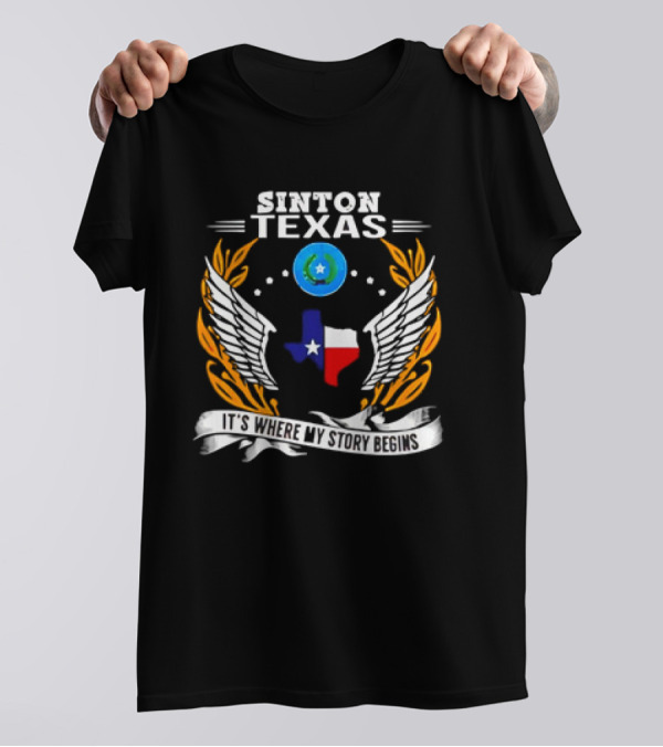 Sinton Texas It's Where My Story Begins Texas Map And Wings With Lone Star And Laurel T-Shirt