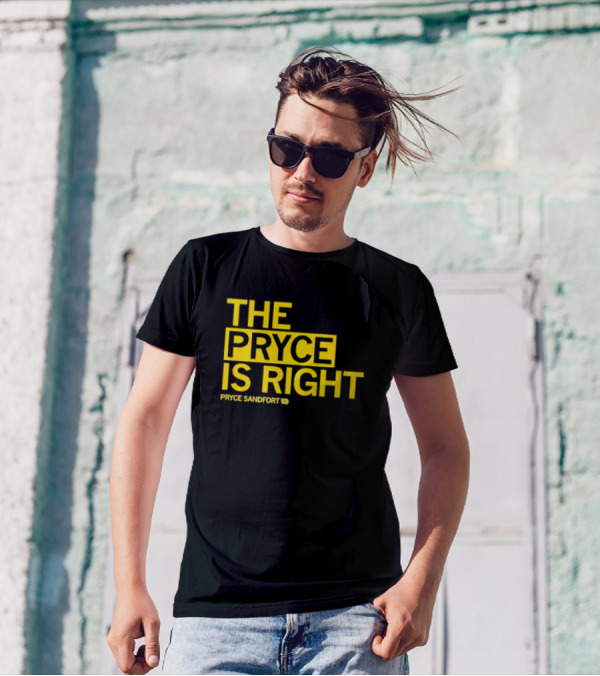 The Pryce Is Right Pryce Sandfort T-Shirt