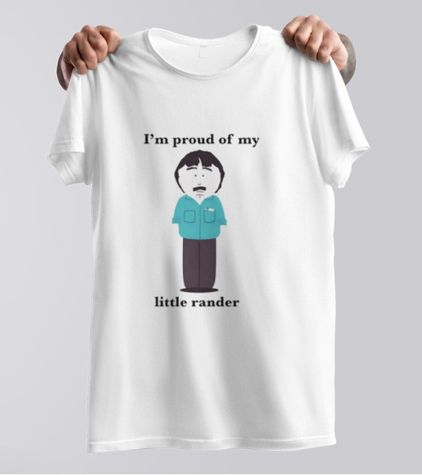 Randy Marsh I’m Proud Of My Little Rander South Park Character T-Shirt