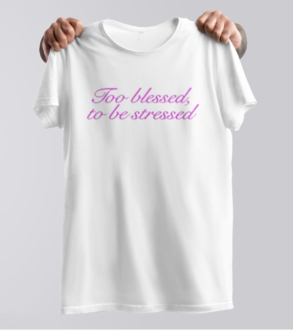 Too Blessed To Be Stressed Wavy Pink Lettering T-Shirt