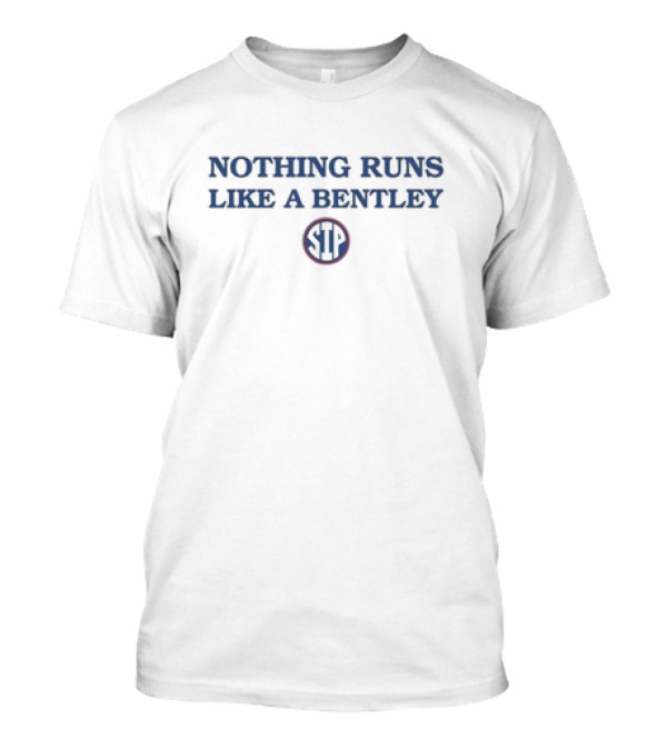 Nothing Runs Like A Bentley Ulysses Bentley Iv STP T-Shirt
