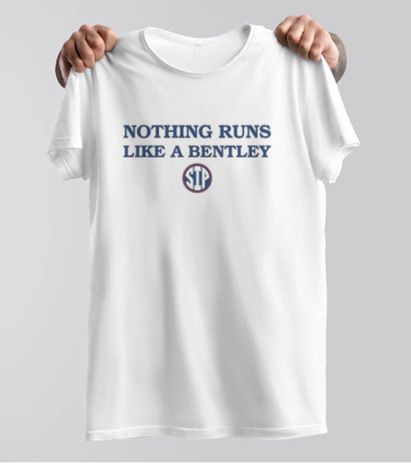 Nothing Runs Like A Bentley Ulysses Bentley Iv STP T-Shirt