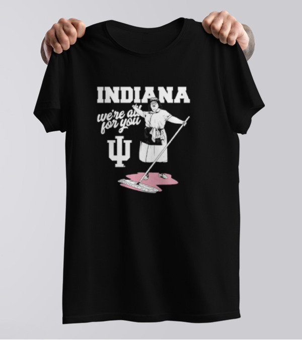 Indiana We're All For You Martha Mop Lady IU T-Shirt