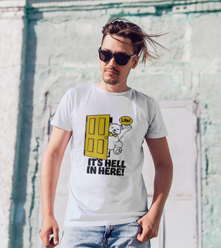 Bear Peeking From Yellow Door With Life It’s Hell In Here T-Shirt