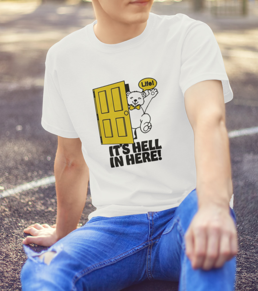 Bear Peeking From Yellow Door With Life It’s Hell In Here T-Shirt