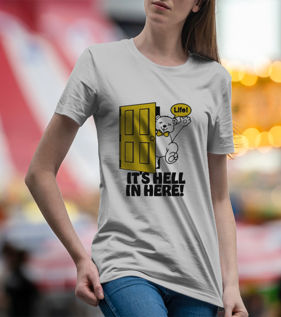 Bear Peeking From Yellow Door With Life It’s Hell In Here T-Shirt
