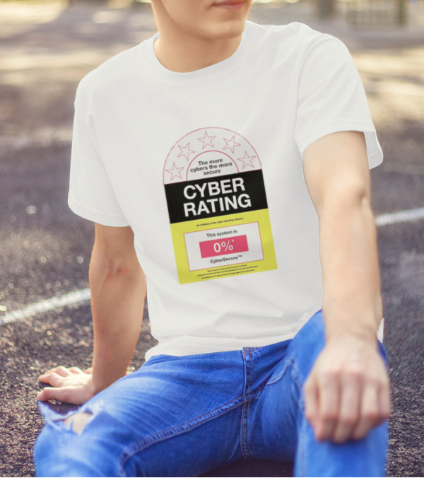 Cyber Rating This System Is 0% CyberSecure The More Cybers The More Secure T-Shirt