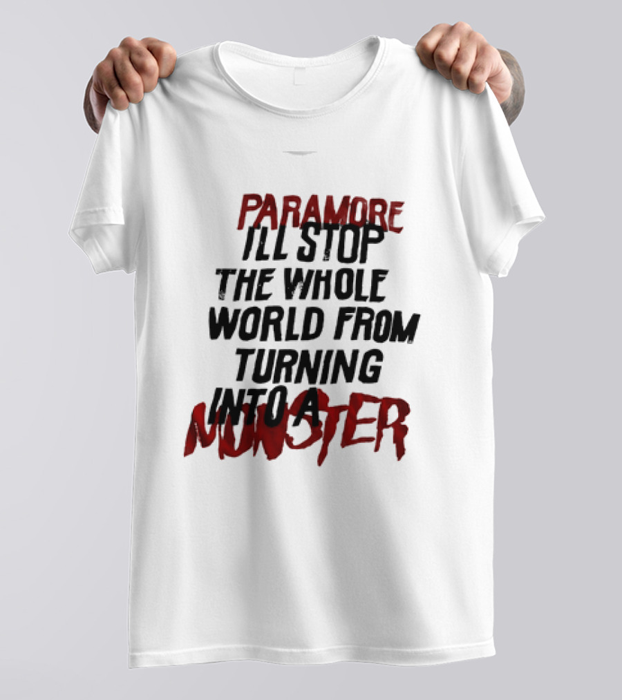 Paramore I'll Stop The Whole World From Turning Into A Monster T-Shirt