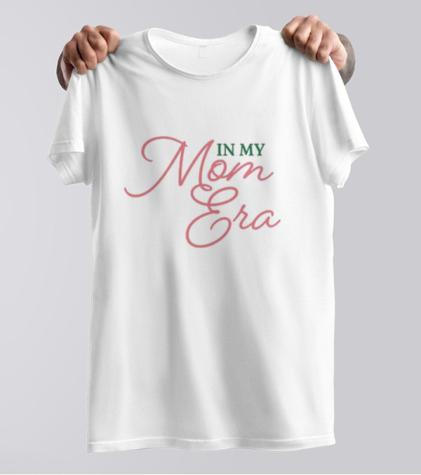 IN MY MOM ERA T-Shirt