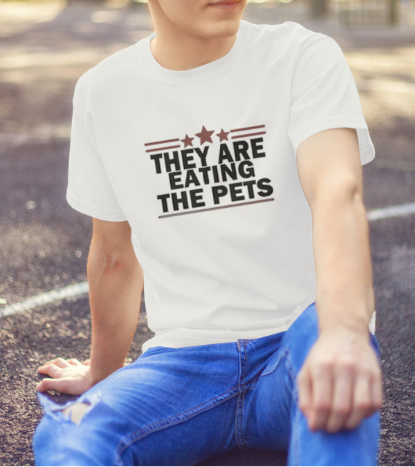 They Are Eating The Pets With Stars T-Shirt