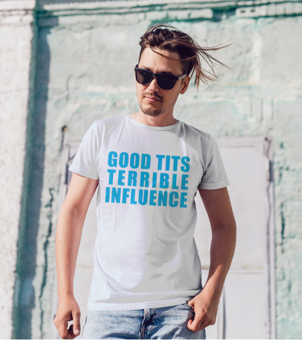 Good Tits Terrible Influence Bold Blue T-Shirt