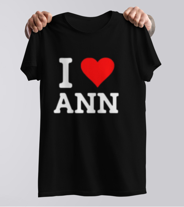 I Love Ann T-Shirt