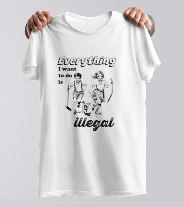 Everything I Want To Do Is Illegal Kids Running With Dog T-Shirt