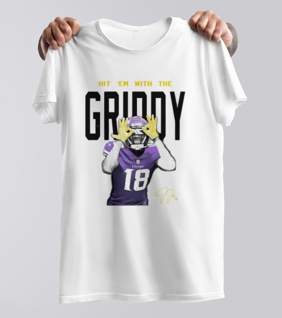HIT 'EM WITH THE GRIDDY JUSTIN JEFFERSON VIKINGS 18 SIGNATURE T-Shirt