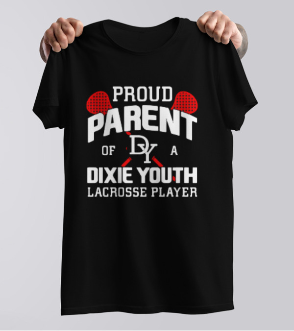 Proud Parent Of A DY Dixie Youth Lacrosse Player T-Shirt