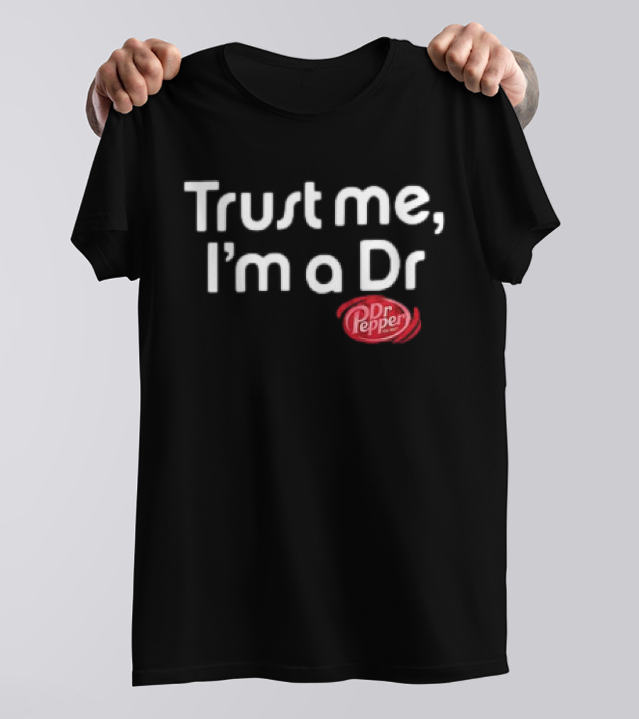 Dr Pepper Trust Me I'm A Dr T-Shirt