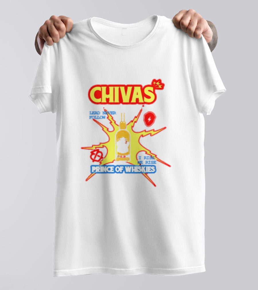 Chivas Lead Never Follow I Rise Prince Of Whiskies T-Shirt