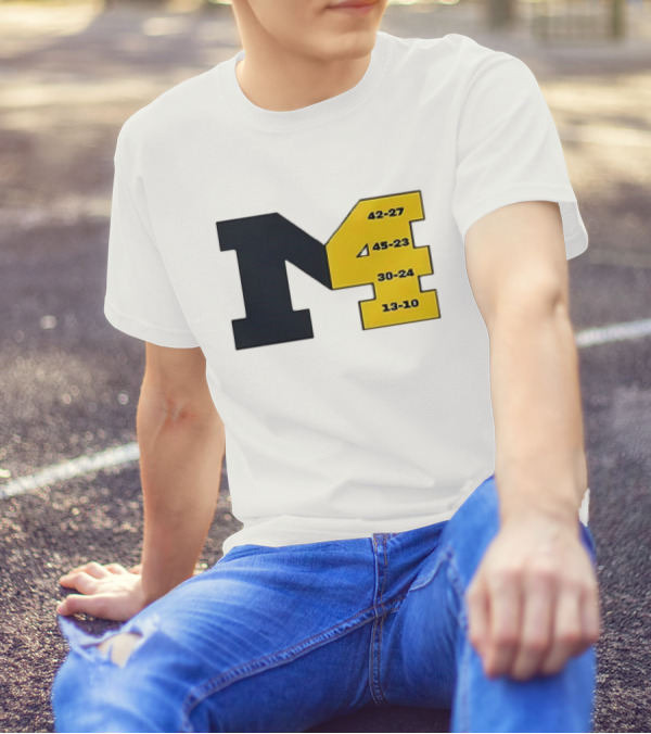 Michigan Wolverines M4 42-27 45-23 30-24 13-10 Fourth Consecutive Victory T-Shirt