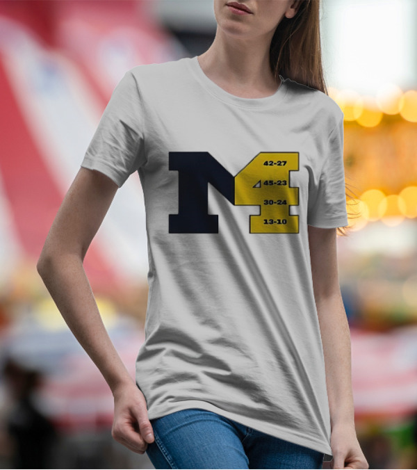 Michigan Wolverines M4 42-27 45-23 30-24 13-10 Fourth Consecutive Victory T-Shirt