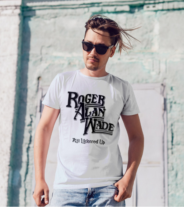 Roger Alan Wade All Likkered Up T-Shirt
