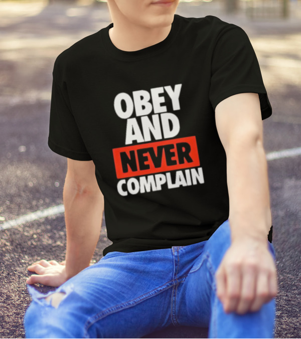 Obey And Never Complain Bold Typography T-Shirt