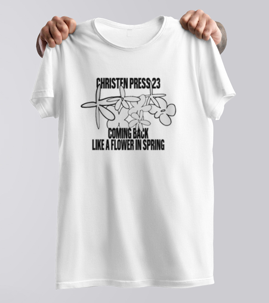 Christen Press 23 Flourishing Return Like A Flower In Spring T-Shirt