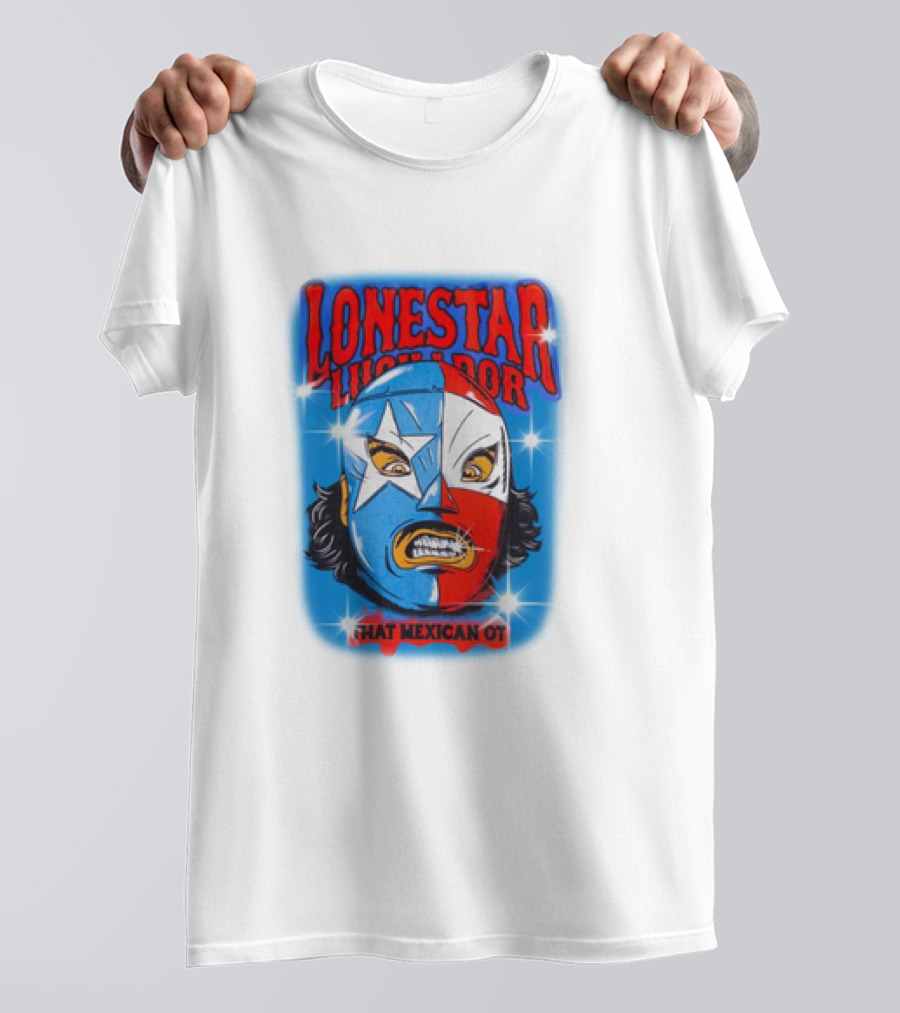 Lonestar Luchador That Mexican Ot Mask T-Shirt