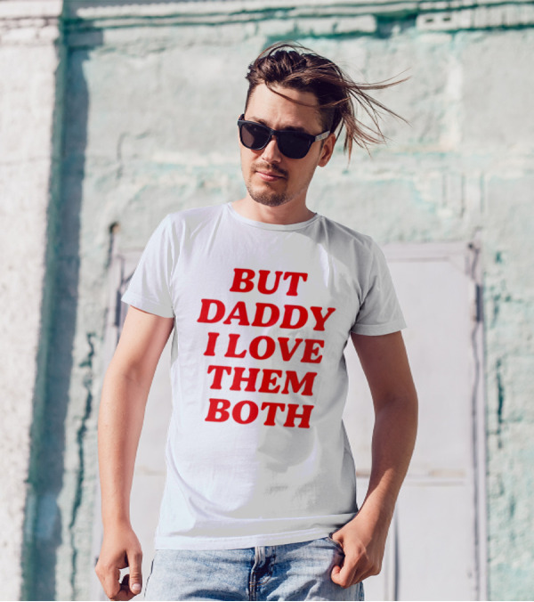 But Daddy I Love Them Both Nina Dobrev T-Shirt
