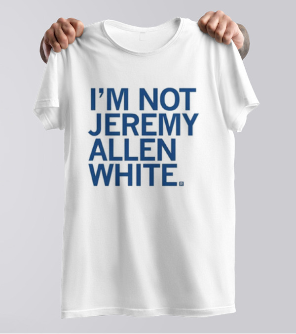 I’m Not Jeremy Allen White T-Shirt