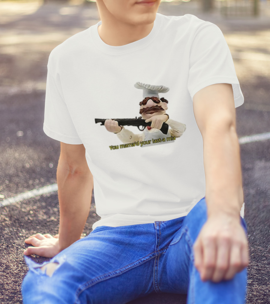 You Mama’d Your Last-a Mia Chef Holding Gun T-Shirt