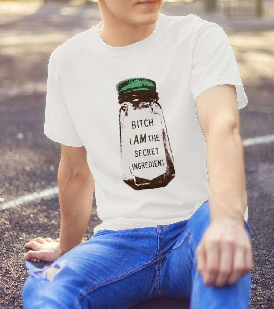 Bitch I Am The Secret Ingredient Jar T-Shirt