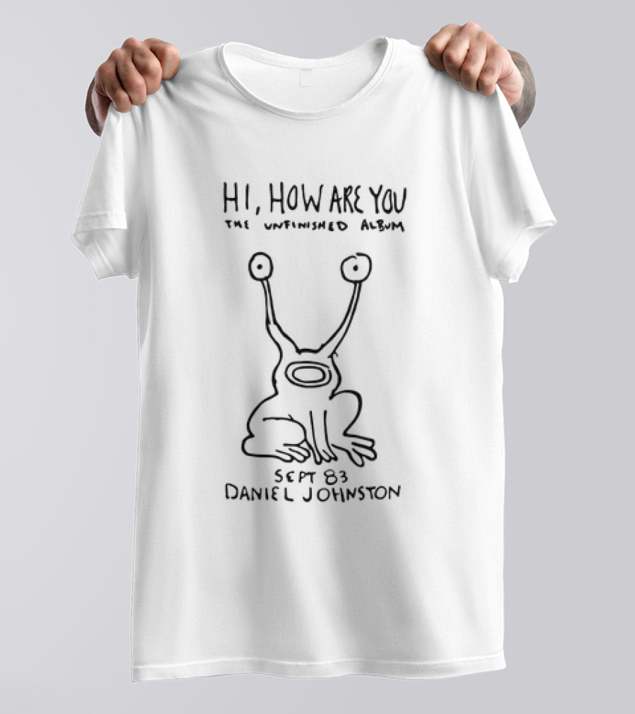 Hi How Are You The Unfinished Album Sept 83 Daniel Johnston Drawing Iconic Alien T-Shirt