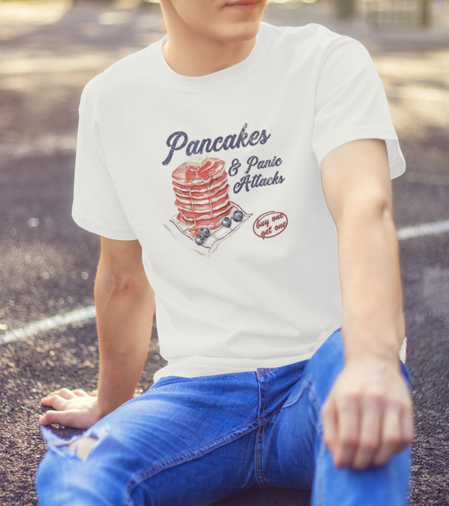Pancakes And Panic Attacks Buy One Get One With Syrup And Berries T-Shirt