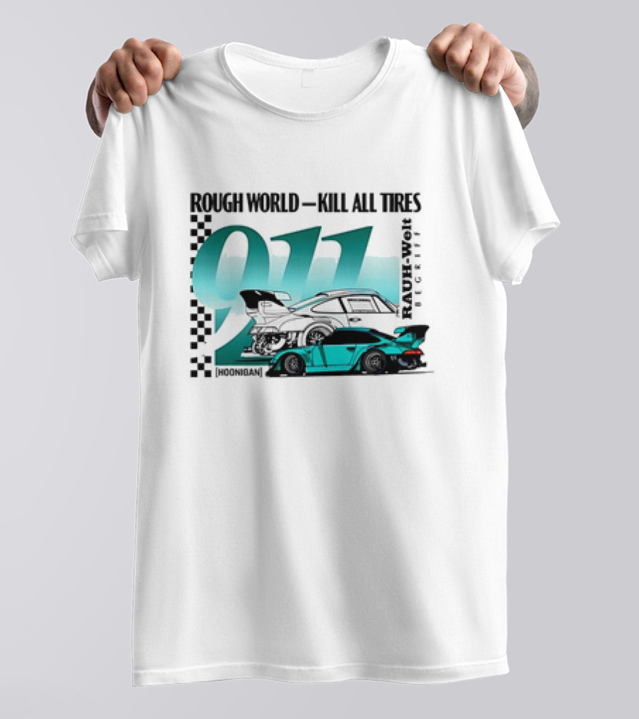 Rough World Kill All Tires Hoonigan RAUH-Welt Begriff 911 T-Shirt