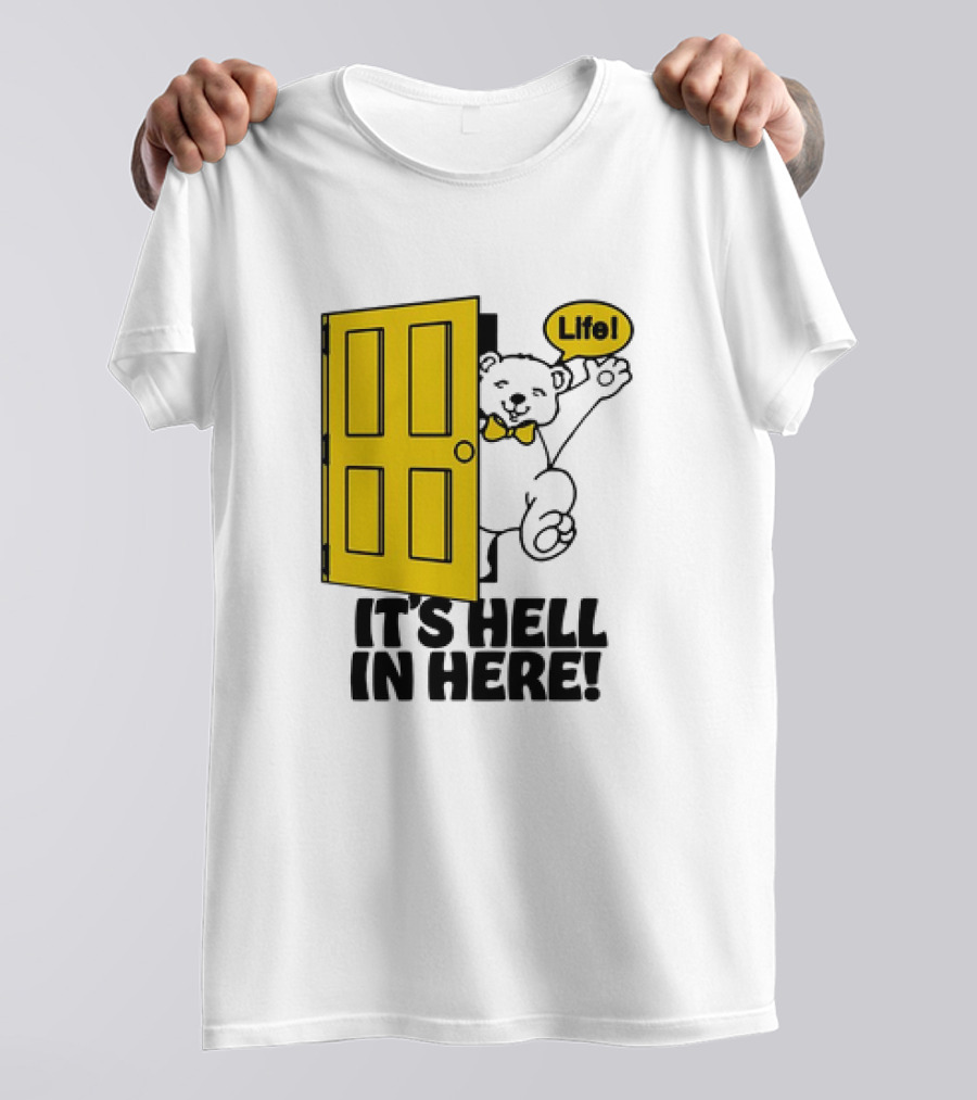 Bear Life Yellow Door It's Hell In Here T-Shirt